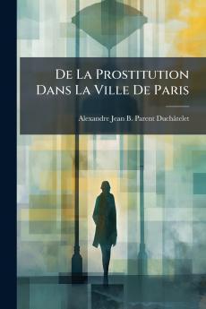 De La Prostitution Dans La Ville De Paris