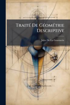 Traité De Géométrie Descriptive
