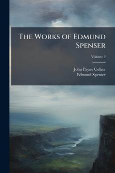 The Works of Edmund Spenser; Volume 2