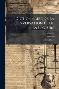 Dictionnaire De La Conversation Et De La Lecture