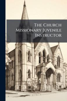 The Church Missionary Juvenile Instructor