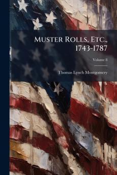 Muster Rolls Etc. 1743-1787; Volume 8