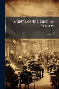 Saint Louis Clincial Review; Volume 7