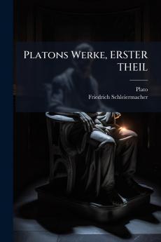 Platons Werke ERSTER THEIL
