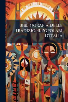 Bibliografia Delle Tradizioni Popolari D'italia