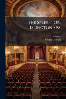 The Spleen Or Islington Spa