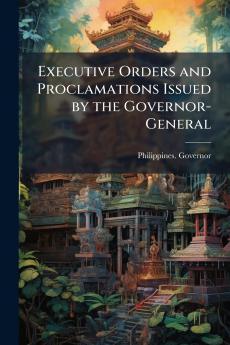 Executive Orders and Proclamations Issued by the Governor-General