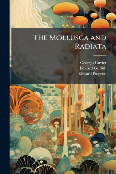 The Mollusca and Radiata