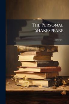 The Personal Shakespeare; Volume 7