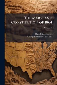 The Maryland Constitution of 1864; Volume 19