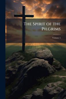 The Spirit of the Pilgrims; Volume 5