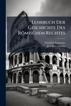 Lehrbuch Der Geschichte Des Römischen Rechtes
