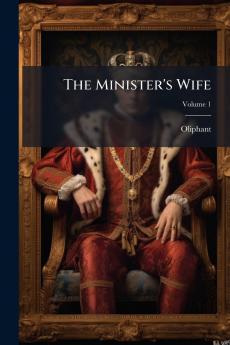 The Minister's Wife; Volume 1