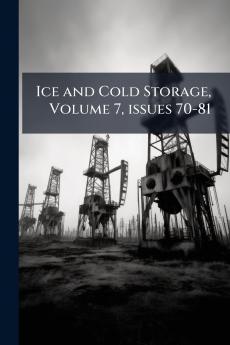 Ice and Cold Storage Volume 7 issues 70-81