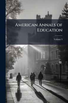American Annals of Education; Volume 3
