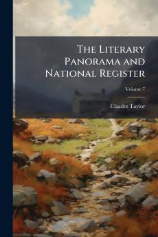 The Literary Panorama and National Register; Volume 7
