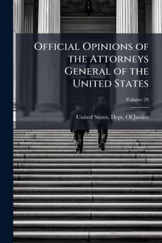 Official Opinions of the Attorneys General of the United States