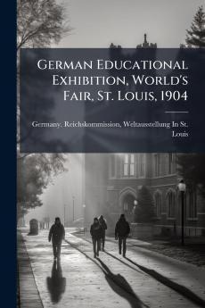 German Educational Exhibition World's Fair St. Louis 1904