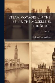 Steam Voyages On the Seine the Moselle & the Rhine