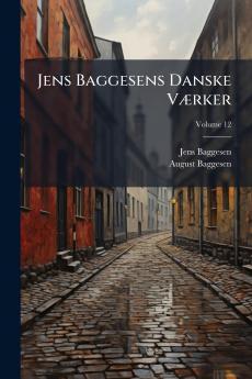Jens Baggesens Danske Værker; Volume 12