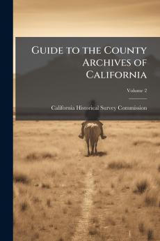 Guide to the County Archives of California; Volume 2