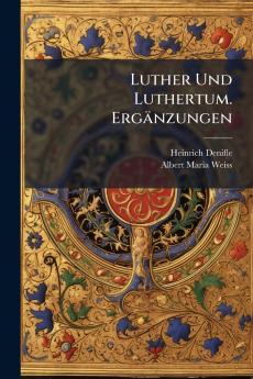 Luther Und Luthertum. Ergänzungen