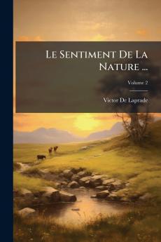 Le Sentiment De La Nature ...; Volume 2