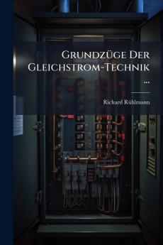 Grundzüge Der Gleichstrom-Technik ...