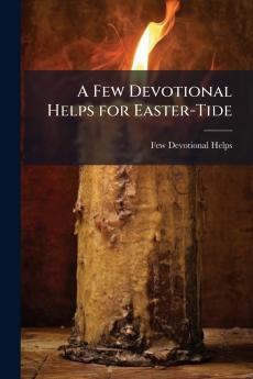 A Few Devotional Helps for Easter-Tide