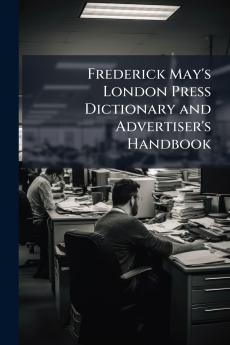 Frederick May's London Press Dictionary and Advertiser's Handbook