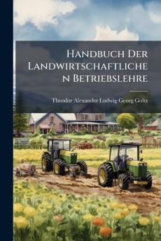 Handbuch Der Landwirtschaftlichen Betriebslehre