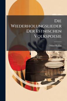 Die Wiederholungslieder Der Estnischen Volkspoesie