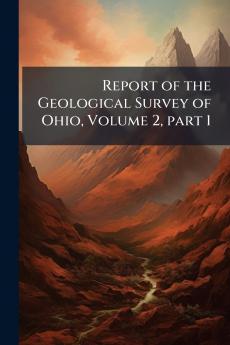 Report of the Geological Survey of Ohio Volume 2 part 1