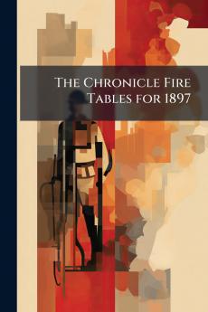 The Chronicle Fire Tables for 1897