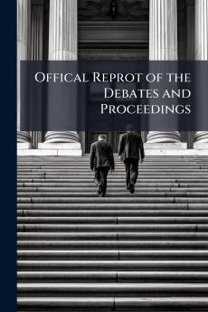 Offical Reprot of the Debates and Proceedings