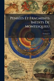 Pensées Et Fragments Inédits De Montesquieu; Volume 2