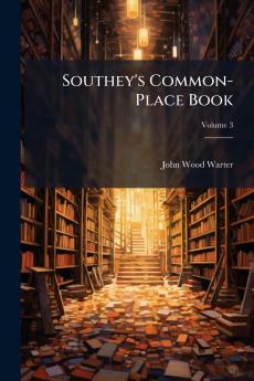 Southey's Common-Place Book; Volume 3