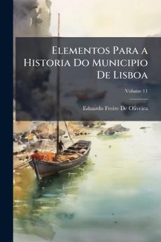 Elementos Para a Historia Do Municipio De Lisboa; Volume 11