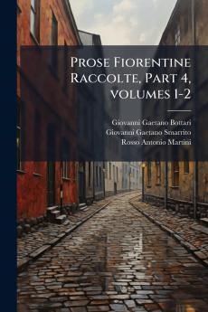 Prose Fiorentine Raccolte Part 4 volumes 1-2