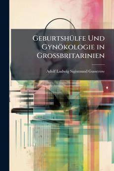 Geburtshülfe Und Gynökologie in Grossbritarinien