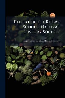 Report of the Rugby School Natural History Society