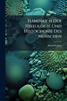 Handbuch Der Histologie Und Histochemie Des Menschen