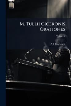 M. Tullii Ciceronis Orationes; Volume 4