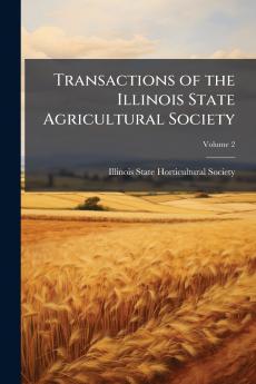 Transactions of the Illinois State Agricultural Society; Volume 2
