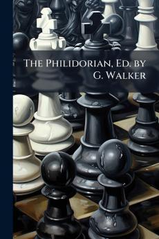 The Philidorian Ed. by G. Walker