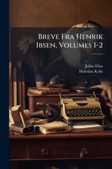 Breve Fra Henrik Ibsen Volumes 1-2