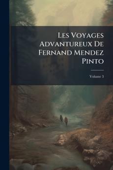 Les Voyages Advantureux De Fernand Mendez Pinto; Volume 3