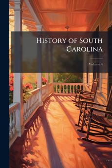 History of South Carolina; Volume 4