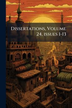 Dissertations Volume 24 issues 1-13