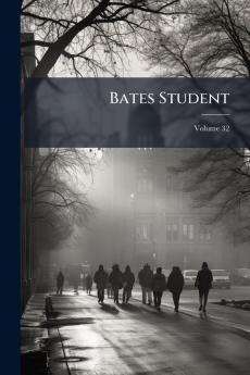 Bates Student; Volume 32